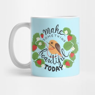 Make Something Beautiful Today Mug